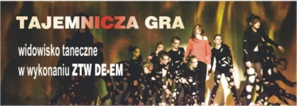 TAJEMNICZA GRA - widowisko taneczne