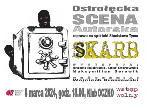 SKARB - spektakl Ostrołęckiej Sceny Autorskiej 