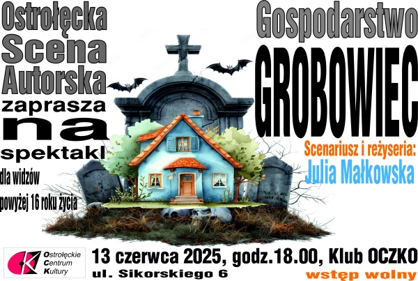 GOSPODARSTWO GROBOWIEC  - spektakl Ostrołęckiej Sceny Autorskiej